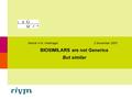 Marcel H.N. Hoefnagel 2 November 2007 BIOSIMILARS are not Generics But similar.