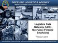 DEFENSE LOGISTICS AGENCY AMERICA’S COMBAT LOGISTICS SUPPORT AGENCY DEFENSE LOGISTICS AGENCY AMERICA’S COMBAT LOGISTICS SUPPORT AGENCY WARFIGHTER FIRST.