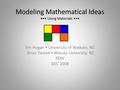 Modeling Mathematical Ideas Using Materials Jim Hogan University of Waikato, NZ Brian Tweed Massey University, NZ MAV DEC 2008.