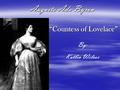 Augusta Ada Byron “Countess of Lovelace” By: Katlin Wilcox.