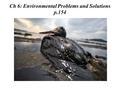 Ch 6: Environmental Problems and Solutions p.154.