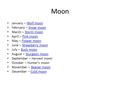 Moon January – Wolf moonWolf moon February – Snow moonSnow moon March – Storm moonStorm moon April – Pink moonPink moon May – Flower moonFlower moon June.