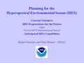 Planning for the Hyperspectral Environmental Sensor (HES) Current Sounders 2002 Preparations for the Future AIRS NOAA GIFTS Demonstration Planned Anticipated.