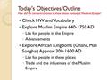 Today's Objectives/Outline How did life compare/contrast in these places instead of Medieval Europe? Check HW and Vocabulary Explore Muslim Empire 640-1750.