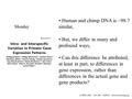 Monday Human and chimp DNA is ~98.7 similar, But, we differ in many and profound ways, Can this difference be attributed, at least in part, to differences.