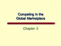 Competing in the Global Marketplace Chapter 3. Chapter Overview 1. 1. Measuring Global Trade 2. 2. Barriers to, and Promotion of, Global Trade 3. 3. International.