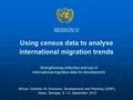 SESSION IV Using census data to analyse international migration trends African Institute for Economic Development and Planning (IDEP), Dakar, Senegal,