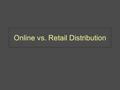 Online vs. Retail Distribution. How Developers Get Paid: The Retail Market for Games  Laramée distinguishes between cost-based deals and royalty-based.