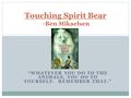 Touching Spirit Bear -Ben Mikaelsen