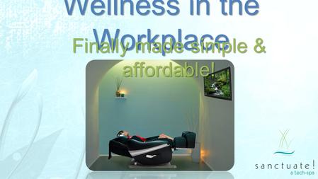 Wellness in the Workplace Finally made simple & affordable!