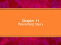 Chapter 11 Preventing Injury. © Copyright 2005 Delmar Learning, a division of Thomson Learning, Inc.2 Chapter Objectives 1.Explain the differences between.