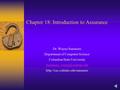 Chapter 18: Introduction to Assurance Dr. Wayne Summers Department of Computer Science Columbus State University