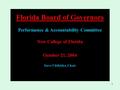 1 New College of Florida October 21, 2004 Steve Uhlfelder, Chair 1 Florida Board of Governors Performance & Accountability Committee.