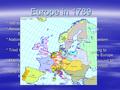 Europe in 1789 * 180 million people living in 100’s of States * Almost all States were governed by absolute rulers – Monarchs * National feeling not strong,