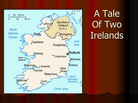 A Tale Of Two Irelands. Ireland divided into 2 political regions: Ireland divided into 2 political regions: Northern Ireland (U.K.) Northern Ireland (U.K.)