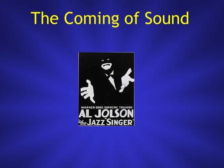 The Coming of Sound. Early attempts at sound EDISON already invented phonograph, developed movies to accompany it –1895, he combined phonograph & kinetoscope.