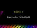 Chapter 61 Experiments in the Real World. Chapter 62 Thought Question 1 Suppose you are interested in determining if drinking a glass of red wine each.