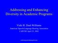 Addressing and Enhancing Diversity Addressing and Enhancing Diversity in Academic Programs Vicki R. Deal-Williams American Speech-Language-Hearing Association.