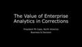 The Value of Enterprise Analytics in Corrections Dean Allen President Mi-Case, North America Business & Decision.