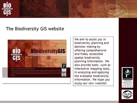 The Biodiversity GIS website We aim to assist you in biodiversity planning and decision making by offering comprehensive and freely accessible spatial.