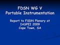 FDSN WG V Portable Instrumentation Report to FSDN Plenary at IASPEI 2009 Cape Town, SA.