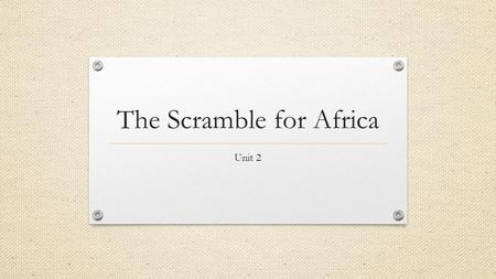 The Scramble for Africa Unit 2. DO NOW: What does this image make you think about African empires? Unit 2: Scramble for Africa: Lesson 13.