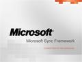 Microsoft Sync Framework Content flow for the enterprise.