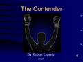 The Contender By Robert Lipsyte 1967. Setting Harlem - inner city of New Jersey; known for its poverty; gangs; drug abuse; and African- American population.