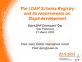 The LDAP Schema Registry and its requirements on Slapd development OpenLDAP Developers' Day San Francisco 21 March 2003 Peter Gietz, DAASI International.