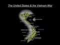 The United States & the Vietnam War. I believe that if we had and would keep our dirty, bloody, dollar- soaked fingers out of the business of these nations.