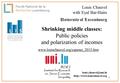 1 Shrinking middle classes: Public policies and polarization of incomes Louis Chauvel with Eyal Bar-Haim University of Luxembourg