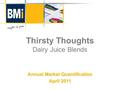 Thirsty Thoughts Dairy Juice Blends Annual Market Quantification April 2011.