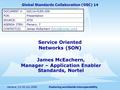 Fostering worldwide interoperabilityGeneva, 13-16 July 2009 Service Oriented Networks (SON) James McEachern, Manager – Application Enabler Standards, Nortel.