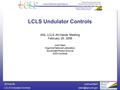 Joshua Stein LCLS Undulator 20 Feb 06 LCLS Undulator Controls ANL LCLS All-Hands Meeting February 20, 2006 Josh Stein Argonne.