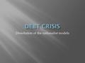 Dissolution of the nationalist models.  What is debt?  What is the debt crisis?  How did it begin?  How does it affect different groups of people?