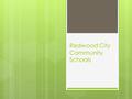 Redwood City Community Schools. Collective responsibility School systems are not responsible for meeting every need of their students. But when the need.