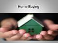 Home Buying. Why we need banks Many of us will want to buy a home later in life. Do you have the money to buy one? Many of us do NOT have $100,000 - $400,000.