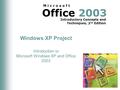 Office 2003 Introductory Concepts and Techniques, 2 nd Edition M i c r o s o f t Windows XP Project Introduction to Microsoft Windows XP and Office 2003.