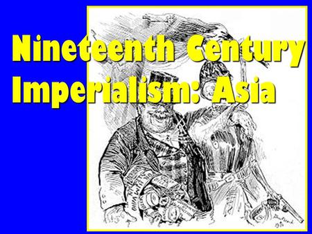 Nineteenth Century Imperialism: Asia. At this time Great Britain had free reign in IndiaAt this time Great Britain had free reign in India Why was GB.