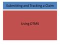 Submitting and Tracking a Claim Using DTMS. Hit ok or click “Google Search”