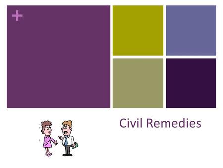 + Civil Remedies. + PURPOSE of civil remedies? + Remedies... There are various civil remedies available to successful plaintiff’s in civil cases. Damages.