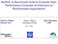 BioPerf: A Benchmark Suite to Evaluate High- Performance Computer Architecture on Bioinformatics Applications David A. Bader, Yue Li Tao Li Vipin Sachdeva.