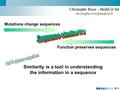 Function preserves sequences Christophe Roos - MediCel ltd Similarity is a tool in understanding the information in a sequence.