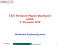 CLIC Permanent Magnet Quadrupole update 1 st December 2010 Mechanical Engineering status N. Collomb1.