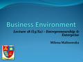 1 Definitions Enterprise & entrepreneurship are key concepts ascribed to business activity They define the initiative (and the initiator) for setting.