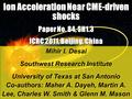 Ion Acceleration Near CME-driven shocks Paper No. 84, SH1.3 ICRC 2011, Beijing, China Ion Acceleration Near CME-driven shocks Paper No. 84, SH1.3 ICRC.