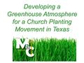 Developing a Greenhouse Atmosphere for a Church Planting Movement in Texas.