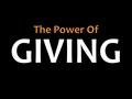 GIVING The Power Of. 2 Corinthians 9:6 6 But this I say: He who sows sparingly will also reap sparingly, and he who sows bountifully will also reap bountifully.