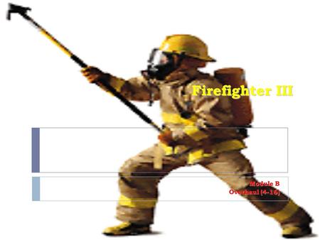 Firefighter III Module B Overhaul (4-16). 3-9.1. Identify five indicators of structural instability. (4-16.2) Indicators of structural instability. 