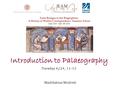 Introduction to Palaeography Tuesday 6/24, 11-13 From Bologna to the Blogosphere. A History of Written Correspondence’ Summer School June 23rd - July 4th.